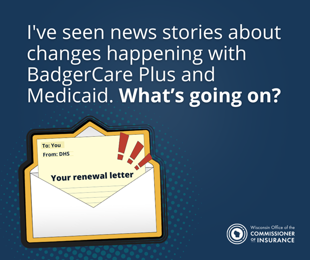 I’ve seen news stories about changes happening with BadgerCare Plus and Medicaid? What’s going on? toolkit graphic